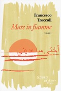 Cover-Bild zum Titel 'Mare in fiamme' von 'Francesco Troccoli'