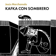 Cover-Bild zum Titel 'Kafka con sombrero' von 'Jesús Marchamalo'