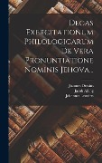 Cover-Bild zum Titel 'Decas Exercitationum Philologicarum De Vera Pronuntiatione Nominis Jehova...' von 'Joannes Drusius, Sixtinus Amama, Louis Cappel'