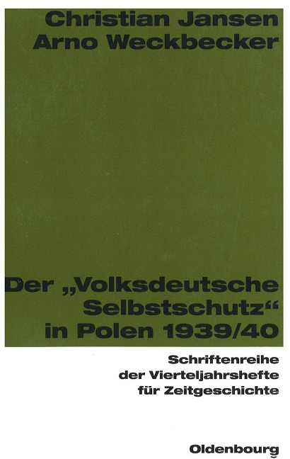 Der "Volksdeutsche Selbstschutz" in Polen 1939/1940 - Christian Jansen, Arno Weckbecker