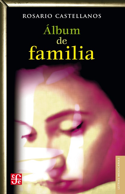 A¿lbum de familia - Rosario Castellanos