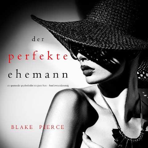 Der Perfekte Ehemann (Ein spannender Psychothriller mit Jessie Hunt¿Band Zweiundzwanzig) - Blake Pierce