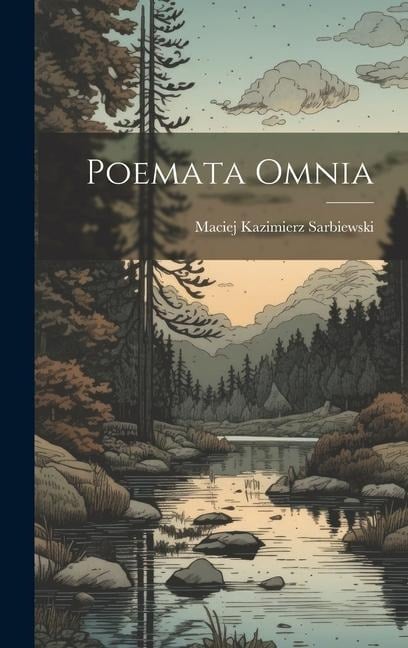 Poemata Omnia - Maciej Kazimierz Sarbiewski