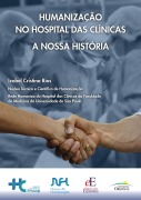 Humanização no Hospital das Clínicas: A Nossa História - Izabel Cristina Rios, Núcleo Técnico e Científico de Humanização, Rede Humaniza do Hospital das Clínicas da Faculdade de Medicina da Universidade de São Paulo