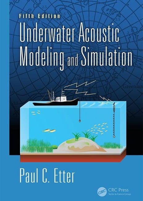 Underwater Acoustic Modeling and Simulation - Paul C. Etter