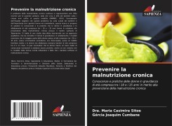 Cover-Bild zum Titel 'Prevenire la malnutrizione cronica' von 'Dra. Maria Casimira Sitoe, Gércia Joaquim Cumbane'