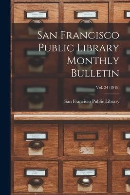 San Francisco Public Library Monthly Bulletin; Vol. 24 (1918) - 