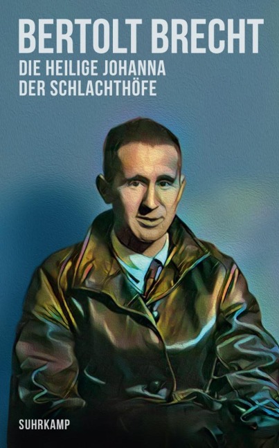Die heilige Johanna der Schlachthöfe - Bertolt Brecht