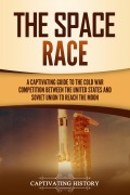 Cover-Bild zum Titel 'The Space Race' von 'Captivating History'
