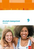 deutsch.kompetent 9. Ausgabe Baden-Württemberg. Arbeitsheft mit Onlineangebot und Lösungen Klasse 9 - 