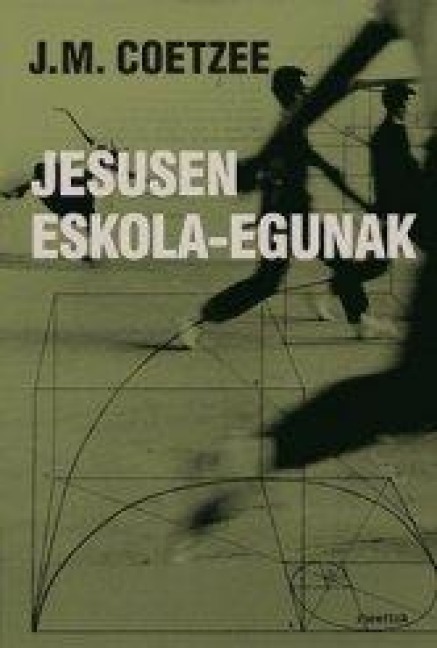 Jesusen eskola-egunak - J. M. Coetzee, Aritz Gorrotxategi Mujika