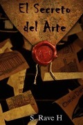 Cover-Bild zum Titel 'El Secreto del Arte' von 'Santiago Rave Herrera'