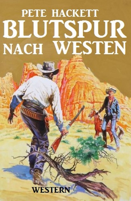 Blutspur nach Westen - Pete Hackett