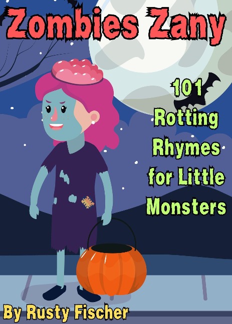 Zombies Zany: 101 Rotting Rhymes for Little Monsters (The October Crew: Haunting Holiday Rhymes for Little Monsters, #7) - Rusty Fischer