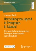 Cover-Bild zum Titel 'Herstellung von Jugend in Peergroups in Istanbul' von 'Annegret Warth'