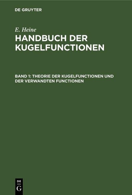 Theorie der Kugelfunctionen und der verwandten Functionen - E. Heine