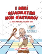 Cover-Bild zum Titel 'I miei quadratini non bastano! | La sfida per adulti Sudoku 16x16 | con 242 rompicapi' von 'Puzzle Therapist'