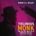 Thelonious Monk Lib/E: The Life and Times of an American Original - Robin Kelley, Robin Dg Kelley