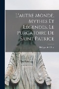 Cover-Bild zum Titel 'L'autre Monde, Mythes et Légendes. Le Purgatoire de Saint Patrice' von 'Félice Philippe de'