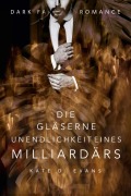 Cover-Bild zum Titel 'Die gläserne Unendlichkeit eines Milliardärs' von 'Kate D. Evans'