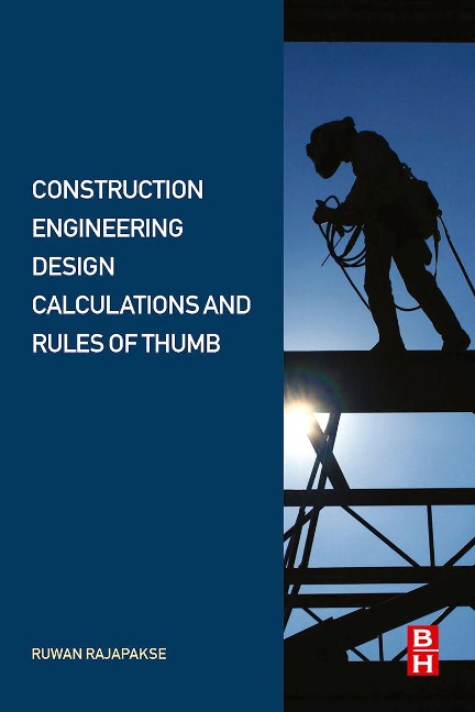 Construction Engineering Design Calculations and Rules of Thumb - Ruwan Abey Rajapakse