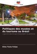 Cover-Bild zum Titel 'Politiques des musées et du tourisme au Brésil' von 'Eline Tosta Felipe'