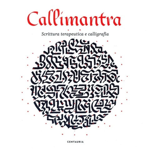 Callimantra. Scrittura terapeutica e calligrafia - Luca Bendandi, Elena Albertoni