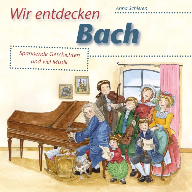 Wir entdecken Bach - Anna Schieren