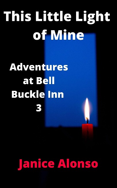 This Little Light of Mine (Adventures at Bell Buckle Inn, #3) - Janice Alonso
