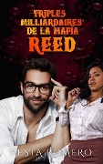 Cover-Bild zum Titel 'Triplés Milliardaires De La Mafia: Reed' von 'Vesta Romero'