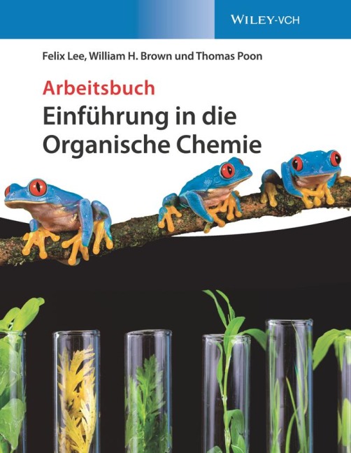 Einführung in die Organische Chemie. Arbeitsbuch - Felix Lee, William H. Brown, Thomas Poon