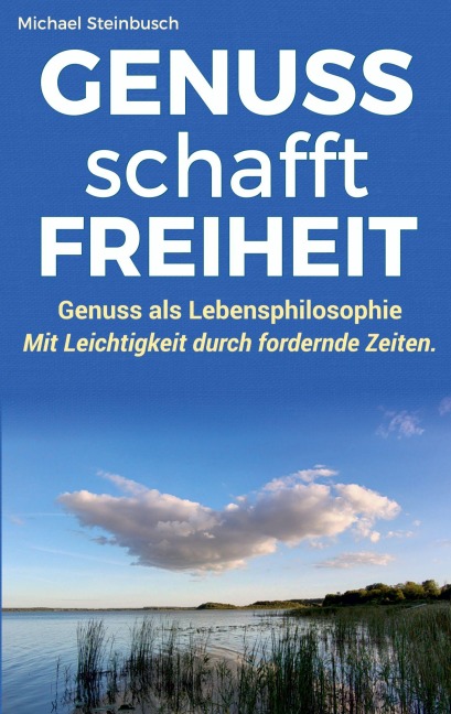 GENUSS schafft FREIHEIT - Michael Steinbusch
