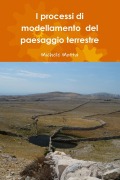 Cover-Bild zum Titel 'I processi di modellamento del paesaggio terrestre' von 'Michele Motta'