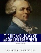 Cover-Bild zum Titel 'The Life and Legacy of Maximilien Robespierre' von ''