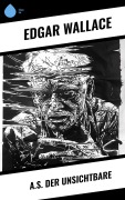 Cover-Bild zum Titel 'A.S. der Unsichtbare' von 'Edgar Wallace'