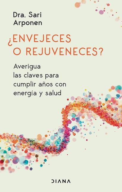 ¿Envejeces O Rejuveneces? Averigua Las Claves Para Cumplir Años Con Energía Y Salud / Are You Aging or Reversing Time? - Sari Arponen
