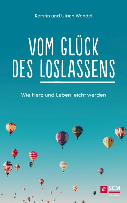 Vom Glück des Loslassens - Kerstin Wendel, Ulrich Wendel