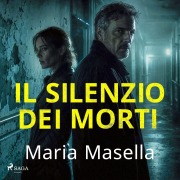 Cover-Bild zum Titel 'Il silenzio dei morti - Le indagini di Teresa Maritano e Marco Ardini, Vol. 7' von 'Maria Masella'