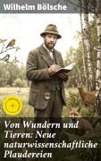Cover-Bild zum Titel 'Von Wundern und Tieren: Neue naturwissenschaftliche Plaudereien' von 'Wilhelm Bölsche'