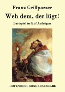 Cover-Bild zum Titel 'Weh dem, der lügt!' von 'Franz Grillparzer'