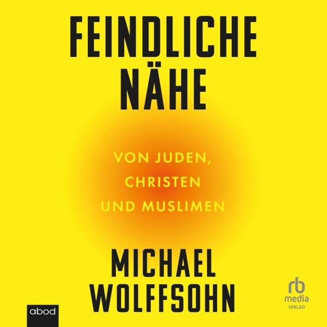 Feindliche Nähe - Michael Wolffsohn