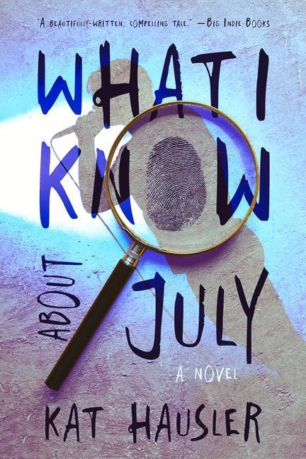 What I Know about July - Kat Hausler