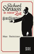 Richard Strauss in seiner Zeit - Max Steinitzer