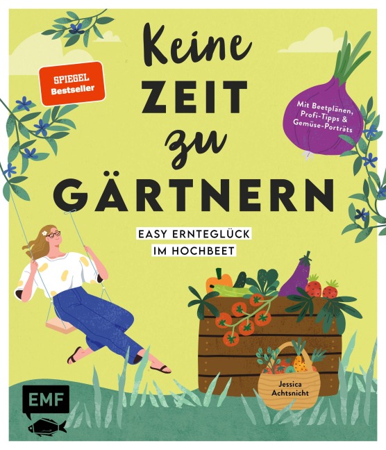 Keine Zeit zu gärtnern - Easy Ernteglück im Hochbeet - Jessica Achtsnicht