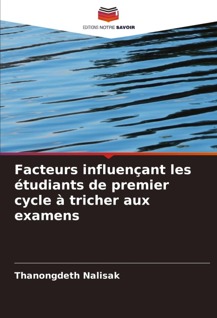 Facteurs influençant les étudiants de premier cycle à tricher aux examens - Thanongdeth Nalisak