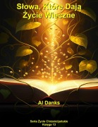 Cover-Bild zum Titel 'Slowa, Które Daja Zycie Wieczne (Seria Zycie Chrzescijanskie, #13)' von 'Al Danks'