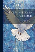 The Ministry in the Church - H. J. Wotherspoon