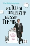 Cover-Bild zum Titel 'Der Tod ist dein letzter großer Termin' von 'Christoph Kuckelkorn'