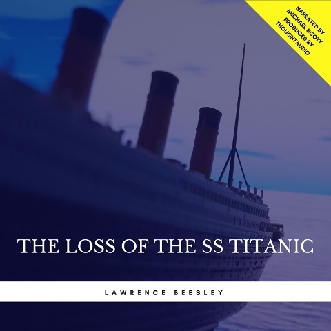 The Loss of the SS Titanic - Lawrence Beesley