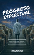 Cover-Bild zum Titel 'Progreso Espiritual: Una Guía Diaria para el Crecimiento Cristian' von 'A. W. Pink'